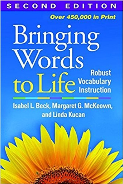 Bringing Words to Life: Robust Vocabulary Instruction front cover by Isabel L. Beck,Margaret G. McKeown,Linda Kucan, ISBN: 1462508162