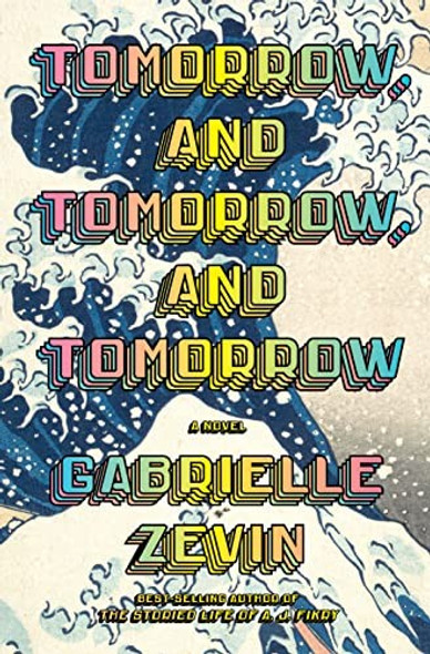Tomorrow, and Tomorrow, and Tomorrow front cover by Gabrielle Zevin, ISBN: 0593321200