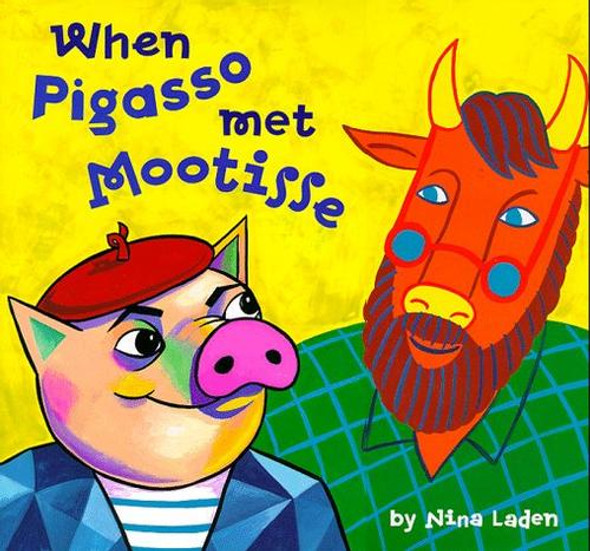 When Pigasso Met Mootisse front cover by Nina Laden, ISBN: 0811811212