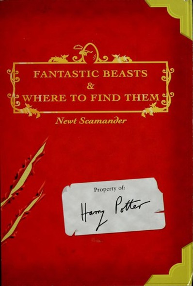 Fantastic Beasts and Where to Find Them front cover by J. K. Rowling, Newt Scamander, ISBN: 0439295017
