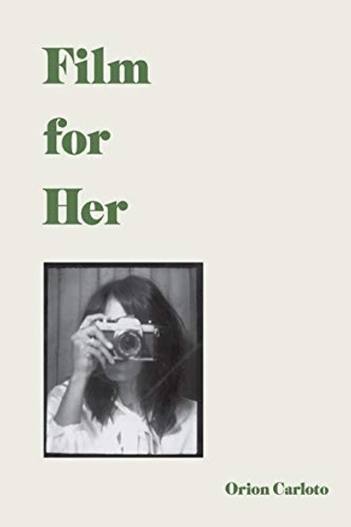 Film for Her front cover by Orion Carloto, ISBN: 1524853771