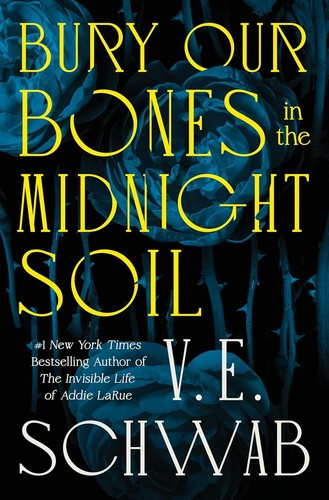 Bury Our Bones in the Midnight Soil front cover by V E Schwab, ISBN: 1250320526