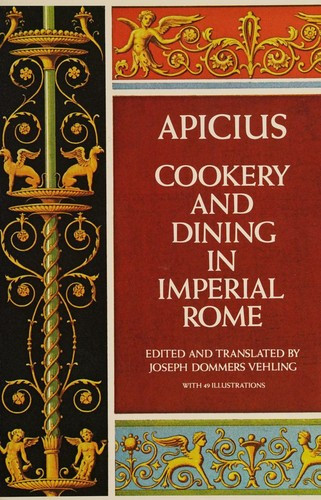 Cookery and Dining in Imperial Rome front cover by Apicius, Joseph Dommers Vehling, ISBN: 0486235637