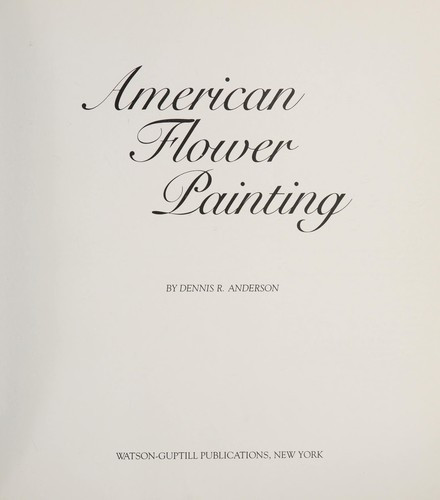 American Flower Painting front cover by Anderson Dennis R, ISBN: 082300211X