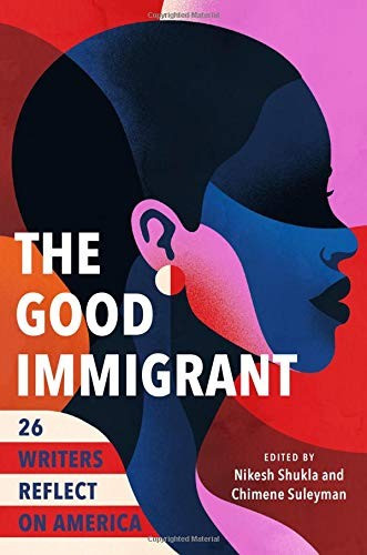 The Good Immigrant: 26 Writers Reflect on America front cover by Nikesh Shukla, Chimene Suleyman, ISBN: 031652428X