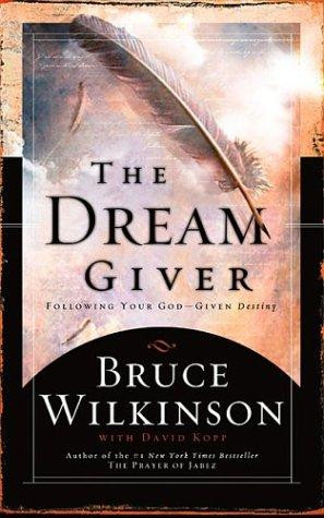 The Dream Giver front cover by Wilkinson, Bruce, Kopp, Heather, ISBN: 159052201X