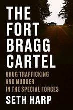 Fort Bragg Cartel: Drug Trafficking and Murder in the Special Forces front cover by Seth Harp, ISBN: 0593655087