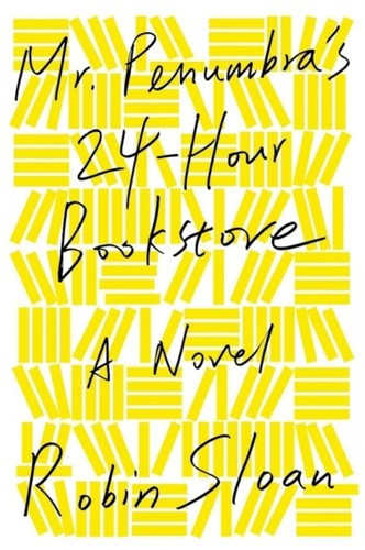 Mr. Penumbra's 24-Hour Bookstore front cover by Robin Sloan, ISBN: 1250037751