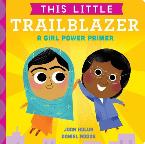 This Little Trailblazer: A Girl Power Primer front cover by Joan Holub, ISBN: 1534401067