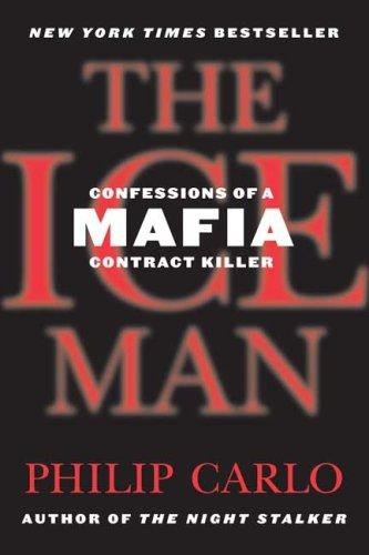 The Ice Man: Confessions of a Mafia Contract Killer front cover by Philip Carlo, ISBN: 0312374658