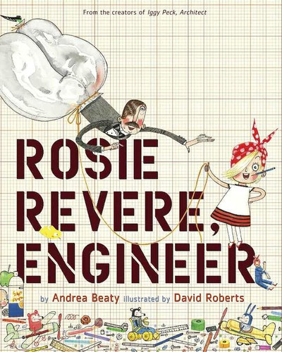 Rosie Revere, Engineer front cover by Andrea Beaty, ISBN: 1419708457