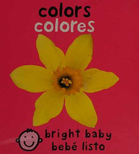 Bilingual Bright Baby: Colors / Colores (Bilingual Edition, in Spanish and English) front cover by Roger Priddy, ISBN: 0312502974