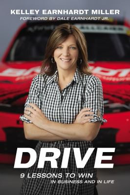 Drive: 9 Lessons to Win in Business and in Life front cover by Kelley Earnhardt Miller, ISBN: 0785229302