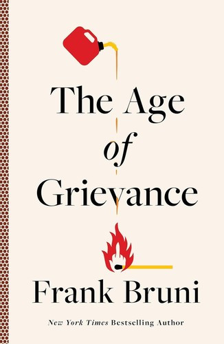 Age of Grievance front cover by Frank Bruni, ISBN: 1668016435