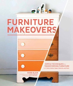 Furniture Makeovers: Simple Techniques for Transforming Furniture with Paint, Stains, Paper, Stencils, and More front cover by Barb Blair, ISBN: 1452104158