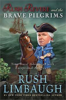Rush Revere and the Brave Pilgrims: Time-Travel Adventures with Exceptional Americans front cover by Rush Limbaugh, ISBN: 1476755868