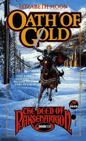Oath of Gold 3 The Deed of Paksenarrion front cover by Elizabeth Moon, ISBN: 0671697986