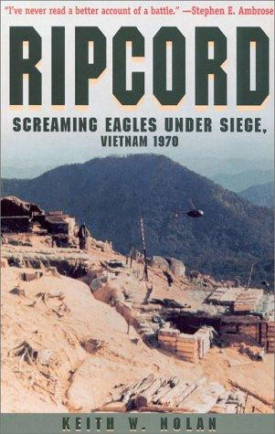 Ripcord: Screaming Eagles Under Siege: Vietnam, 1970 front cover by Keith William Nolan, ISBN: 0891416420