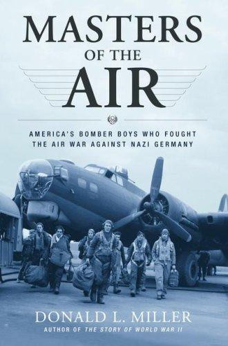 Masters of the Air: America's Bomber Boys Who Fought the Air War Against Nazi Germany front cover by Donald L. Miller, ISBN: 0743235452
