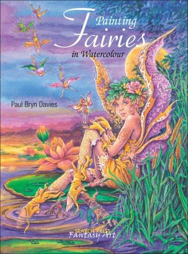 Painting Fairies in Watercolour front cover by Paul Bryn Davies, ISBN: 1844481662