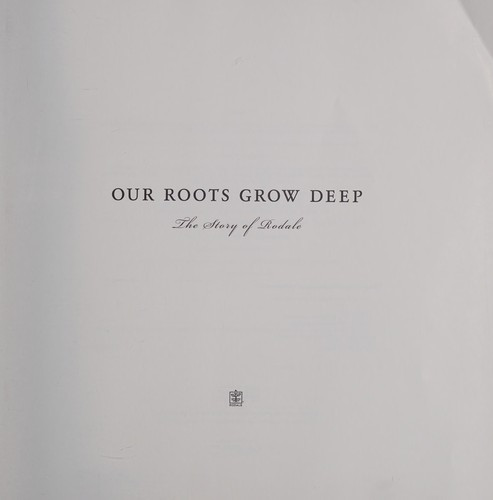 Our Roots Grow Deep: the Story of Rodale front cover by Rodale, ISBN: 1605297526