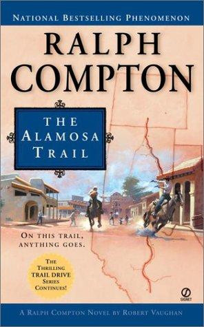 Alamosa Trail 15 Trail Drive front cover by Ralph Compton,Robert Vaughan, ISBN: 0451205820