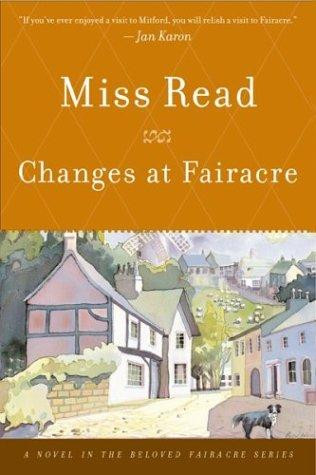 Changes at Fairacre 18 Fairacre front cover by Miss Read, Dora Jessie Saint ,John S Goodall, ISBN: 0618154574