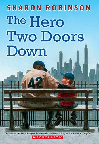 Hero Two Doors Down: Based on the True Story of Friendship Between a Boy and a Baseball Legend front cover by Sharon Robinson, ISBN: 0545804523