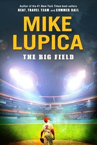 The Big Field front cover by Mike Lupica, ISBN: 0545239605