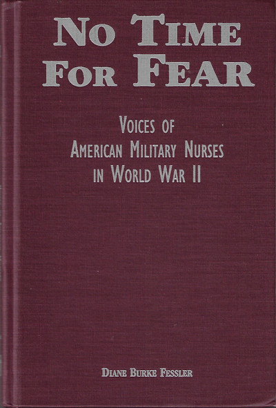 No Time for Fear: Voice of American Military Nurses in World War II front cover by Diane Burke Fessler, ISBN: 0870134167