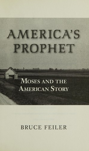 America's Prophet: Moses and the American Story front cover by Bruce Feiler, ISBN: 0060574887
