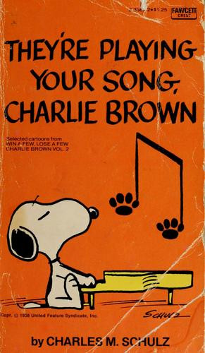They're Playing Your Song, Charlie Brown: Selected Cartoons from Win A Few, Lose A Few Charlie Brown Vol. 2 front cover by Charles M. Schulz, ISBN: 0449233642