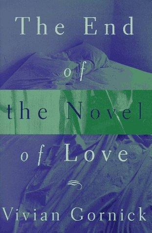 The End of the Novel of Love front cover by Vivian Gornick, ISBN: 0807062227