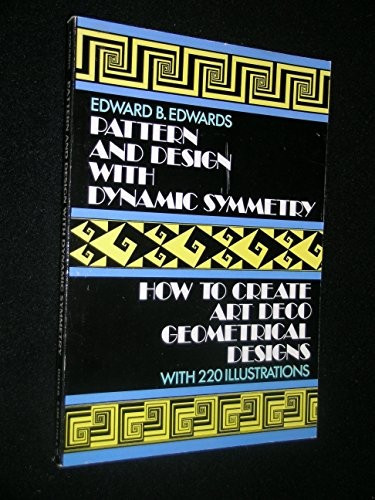 Pattern and Design with Dynamic Symmetry front cover by Edward B Edwards, ISBN: 0486217566