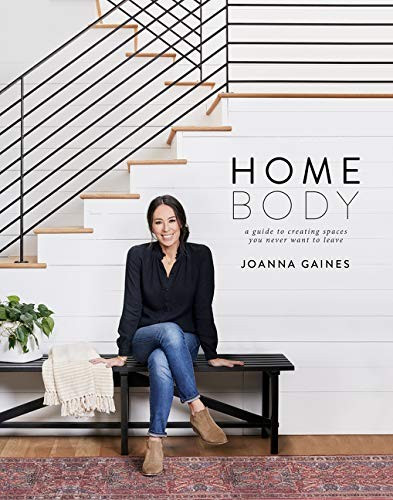 Homebody: A Guide to Creating Spaces You Never Want to Leave front cover by Joanna Gaines, ISBN: 006280197X
