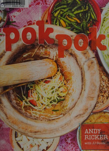 Pok Pok: Food and Stories from the Streets, Homes, and Roadside Restaurants of Thailand [A Cookbook] front cover by Andy Ricker,Jj Goode, ISBN: 1607742888