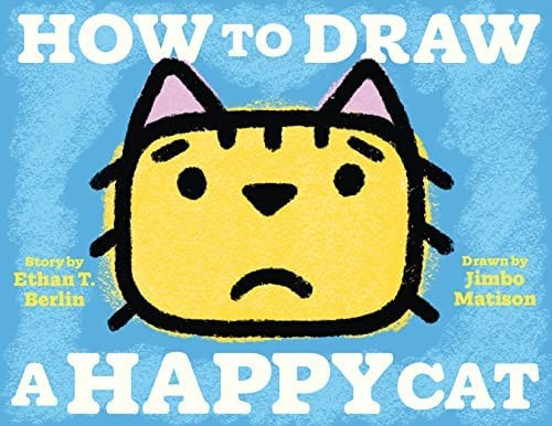 How to Draw a Happy Cat front cover by Ethan T. Berlin, ISBN: 1662640048