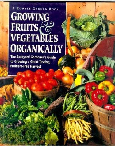 Growing Fruits & Vegetables Organically: the Complete Guide to a Great-Tasting, More Bountiful, Problem-Free Harvest front cover by Jean M. A. Nick, ISBN: 0875965865