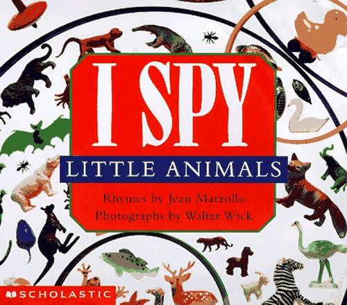 I Spy Little Animals front cover by Jean Marzollo, Walter Wick, ISBN: 0590117114