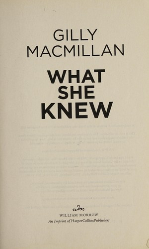 What She Knew front cover by Gilly Macmillan, ISBN: 0062413864
