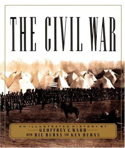The Civil War: an Illustrated History front cover by Geoffrey C. Ward, Ric Burns, Ken Burns, ISBN: 0394562852