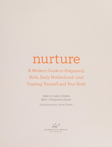 Nurture: A Modern Guide to Pregnancy, Birth, Early Motherhoodand Trusting Yourself and Your Body  front cover by Erica Chidi, ISBN: 1452152632