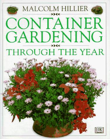 Container Gardening Through the Year front cover by Malcolm Hillier, ISBN: 1564588696