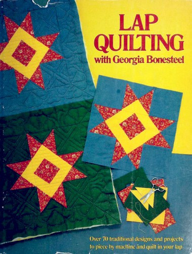 Lap Quilting with Georgia Bonesteel front cover by Georgia Bonesteel, ISBN: 0848705246