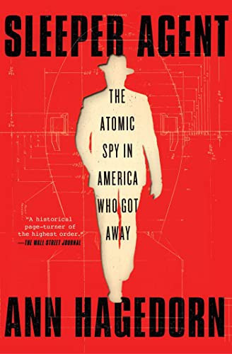 Sleeper Agent: The Atomic Spy in America Who Got Away front cover by Ann Hagedorn, ISBN: 1501173952