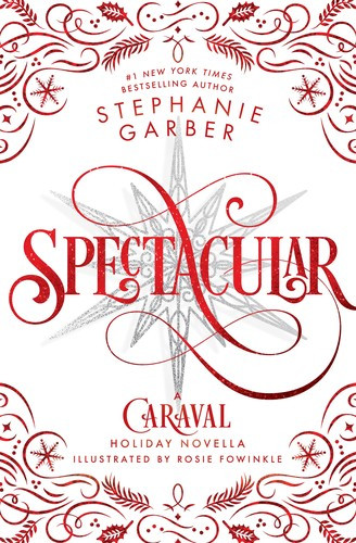 Spectacular: A Caraval Holiday Novella front cover by Stephanie Garber, ISBN: 1250893402