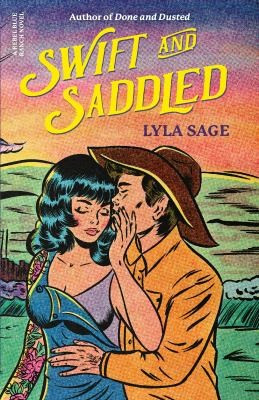 Swift and Saddled: A Rebel Blue Ranch Novel front cover by Lyla Sage, ISBN: 059373243X