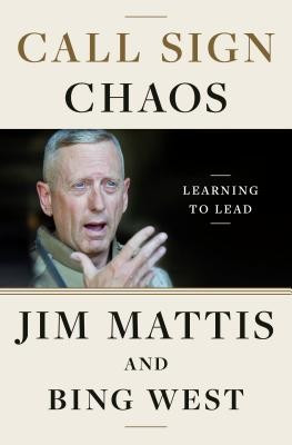 Call Sign Chaos: Learning to Lead front cover by Jim Mattis,Bing West, ISBN: 0812996836