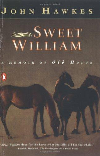 Sweet William: A Memoir of Old Horse front cover by John Hawkes, ISBN: 0140236163