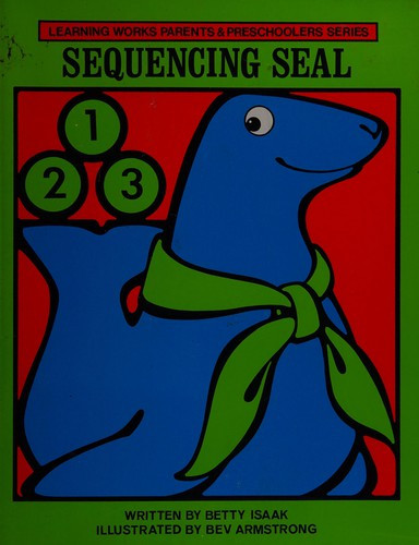 Sequencing Seal (Learning Works Preschool Series) front cover by Betty Isaak, ISBN: 0881600903